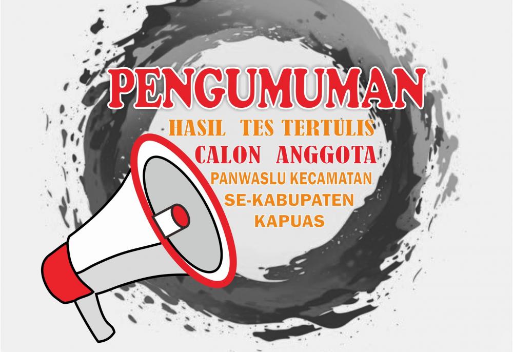 PENGUMUMAN  HASIL  TES TERTULIS CALON  ANGGOTA PANWASLU KECAMATAN UNTUK PEMILU SERENTAK TAHUN 2024